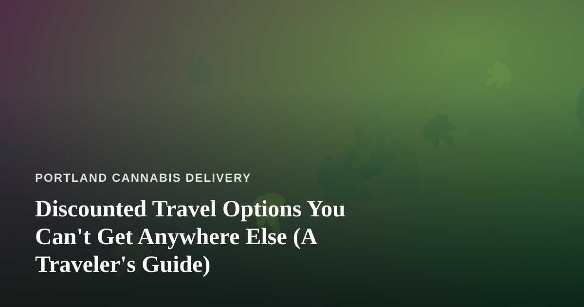 Discounted Travel Options You Can’t Get Anywhere Else (A Traveler’s Guide)