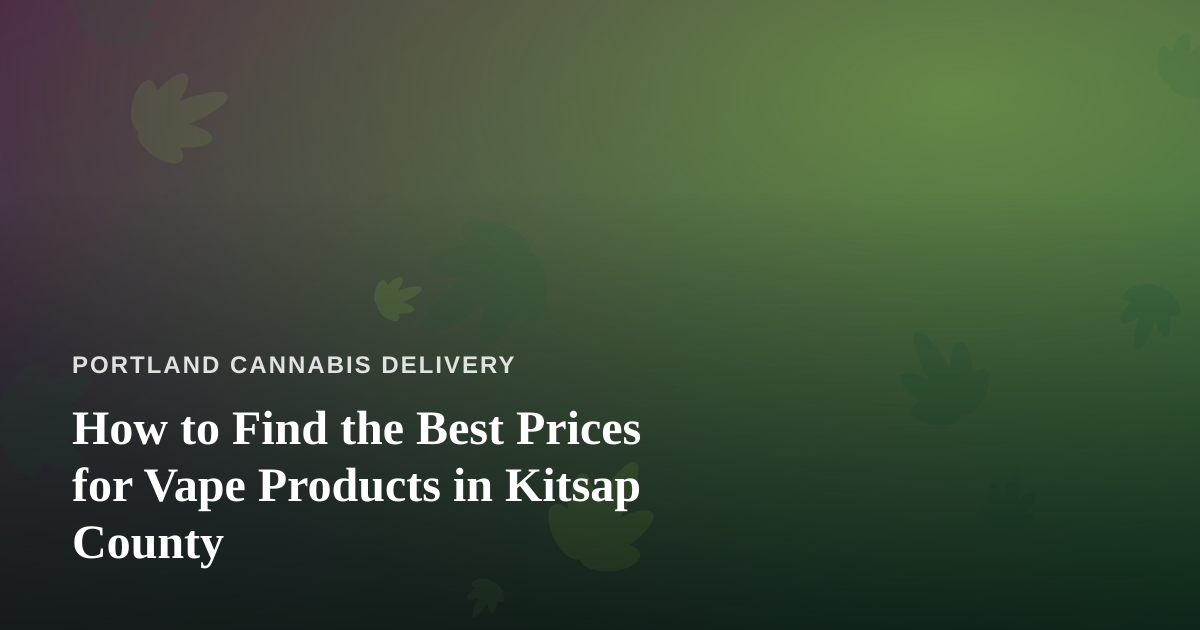 How to Find the Best Prices for Vape Products in Kitsap County