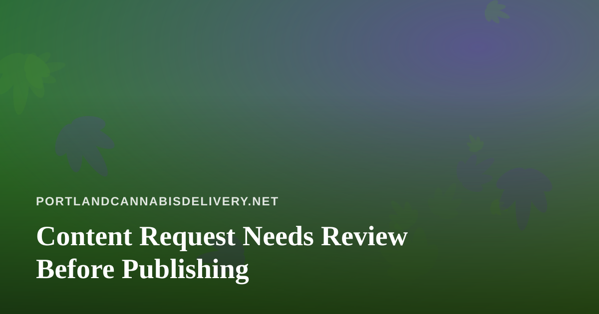 Content Request Needs Review Before Publishing