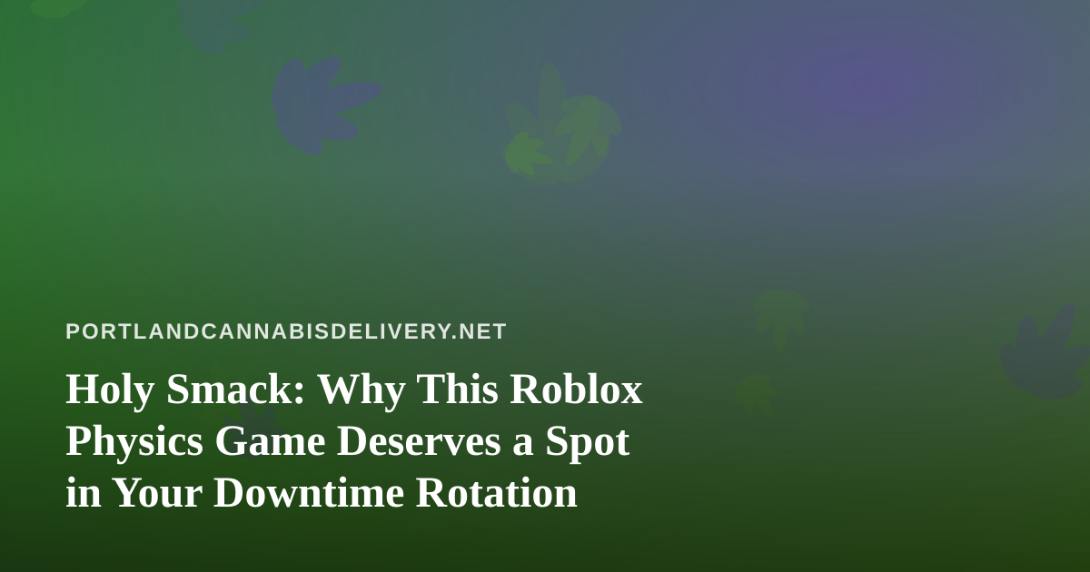 Holy Smack: Why This Roblox Physics Game Deserves a Spot in Your Downtime Rotation