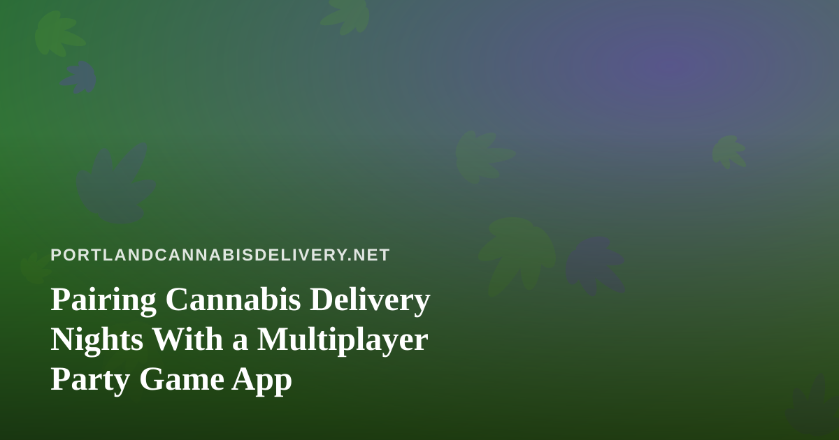 Pairing Cannabis Delivery Nights With a Multiplayer Party Game App